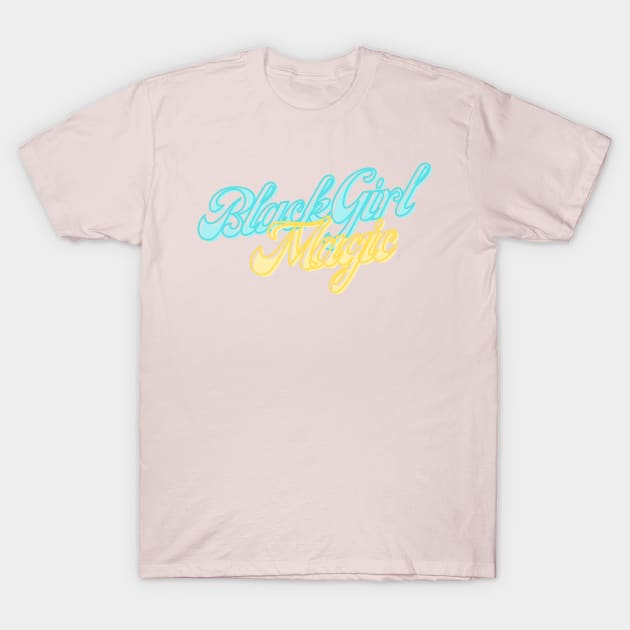 black girl magic T-Shirt by RATED-BLACK